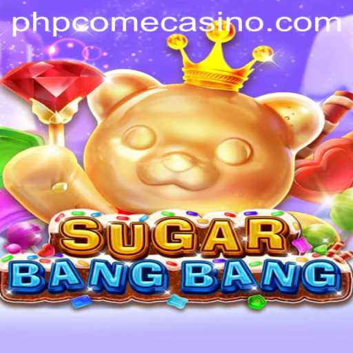 Discover the Thrilling World of SUGARBANGBANG at PHPCome Casino