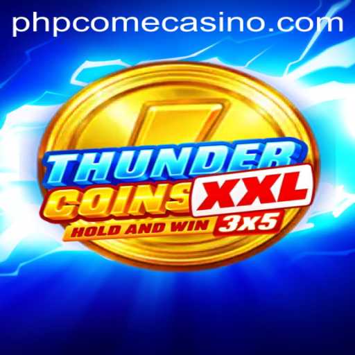 Experience Excitement with ThunderCoinsXxl at PHPcome Casino